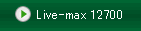 Live-max 12700